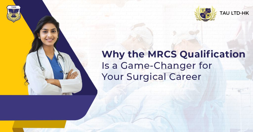 Why the MRCS Qualification Is a Game-Changer for Your Surgical Career