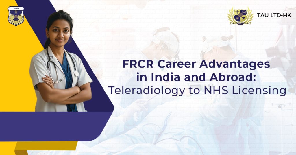 FRCR Career Advantages in India and Abroad: Teleradiology to NHS Licensing