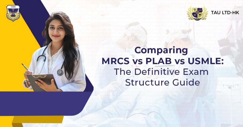 Comparing MRCS vs PLAB vs USMLE: The Definitive Exam Structure Guide