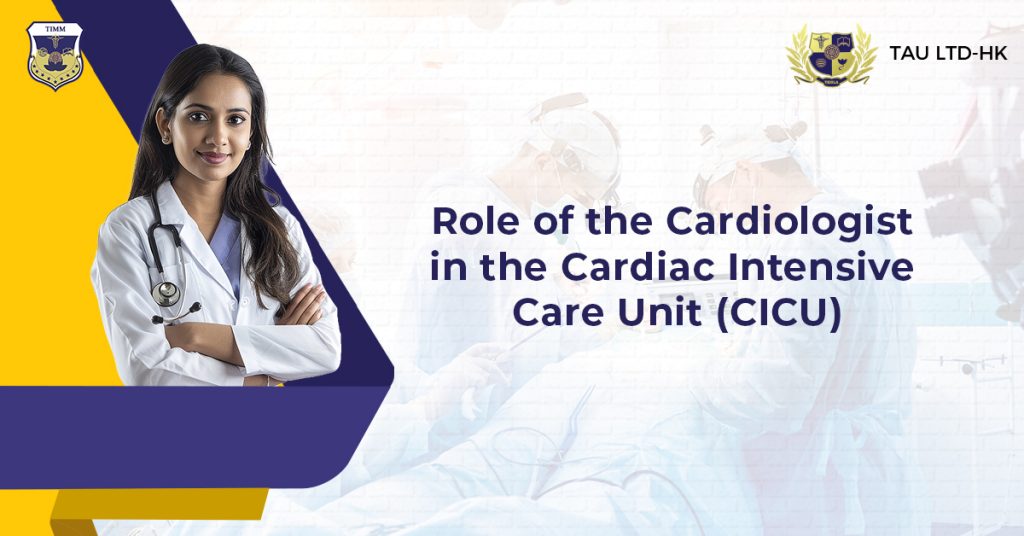 Role of the Cardiologist in the Cardiac Intensive Care Unit (CICU)