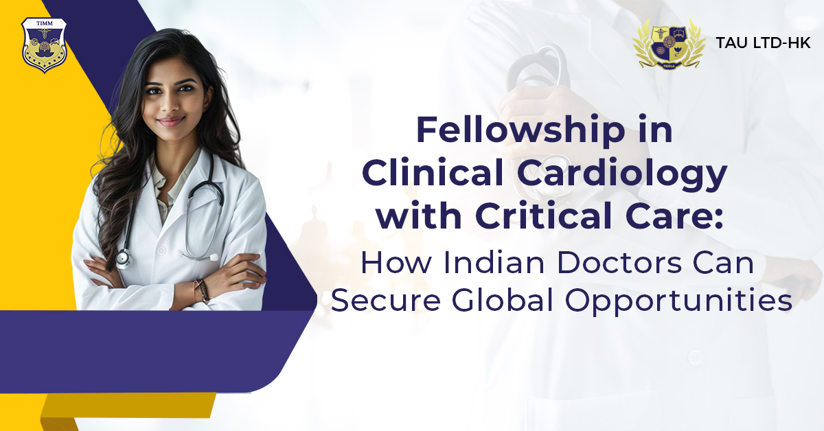 Fellowship in Clinical Cardiology with Critical Care: How Indian Doctors Can Secure Global Opportunities